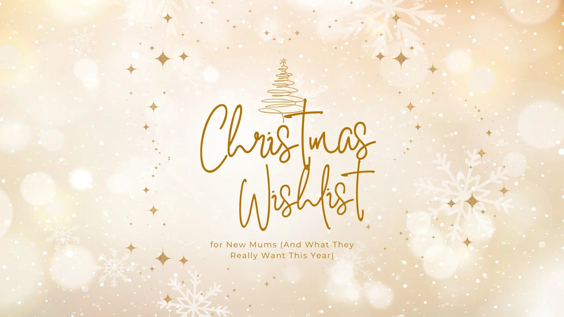 The Ultimate Christmas Wishlist for New Mums (And What They Really Want This Year)